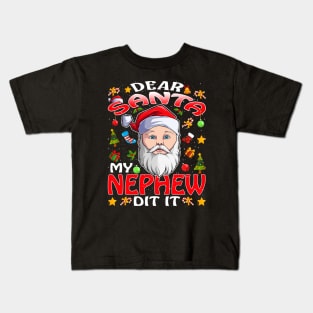 Dear Santa My Nephew Did It Funny Kids T-Shirt